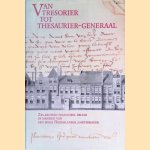 Van tresorier tot thesaurier-generaal: zes eeuwen financieel beleid in handen van een hoge Nederlandse ambtsdrager door J.Th de Smidt