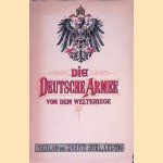 Die Deutsche Armee vor dem Weltkriege
Deutsche Armee
€ 40,00 Die Deutsche Armee vor dem Weltkriege
Deutsche Armee
€ 40,00