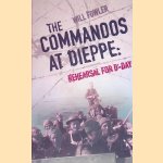 The Commandos at Dieppe: Rehearsal for D-Day
William Fowler
€ 6,00