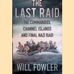 The Last Raid: The Commandos, Channel Islands and Final Nazi Raid
Will Fowler
€ 8,00