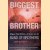 Biggest Brother: Majoor Dick Winters, De Leider Van De Band Of Brothers. Binnen Elke Broederband Is Er Altijd Een Die Zorgt Voor De Anderen door Larry Alexander
