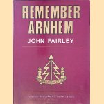 Remember Arnhem: Story of the First Airborne Reconnaissance Squadron at Arnhem door John Fairley