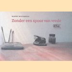 Zonder een spoor van vrede
Hanny Michaelis
€ 15,00 Zonder een spoor van vrede
Hanny Michaelis
€ 15,00