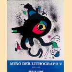 Joan Miro: Der Lithograph V: 1972-1975 door Patrick Cramer