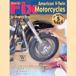 How to Fix American V-Twin Motorcycles door Brothers Shadley