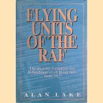 Flying units of the RAF: the ancestry, formation and disbandment of all flying units from 1912 door Alan Lake