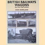 British Railways Wagons. The first half million
Don Rowland
€ 12,50