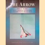 The Arrow: AVRO CF-105 MK.1: Pilot's Operating Instructions and RCAF Testing/Basing Plans door T.F.J. Leversedge