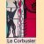 Le Corbusier: bouwwerken, schilderijen, beeldhouwwerken, wandtapijten door S. Giedion