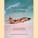 The Royal Saudi Air Force: A Legacy of His Majesty King Abdul Aziz Ibn Saud door Ronald Stuart-Paul