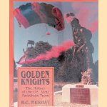 Golden Knights: The History of the Us Army Parachute Team door R.C. Murray