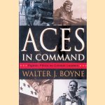 Aces In Command: Fighter Pilots as Combat Leaders door Walter J. Boyne