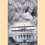 Skylark: The Life, Lies, and Inventions of Harry Atwood door Howard Mansfield