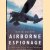 Airborne Espionage: International Special Duties Operations in the World Wars door David Oliver