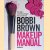 Makeup Manual: Für alle - vom Einsteiger bis zum Profi door Bobbi Brown