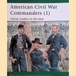 American Civil War Commanders (1): Union Leaders in the East door Philip Katcher