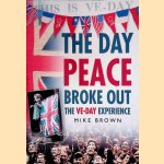 The Day Peace Broke Out: The VE-Day Experience
Mike Brown
€ 8,00 The Day Peace Broke Out: The VE-Day Experience
Mike Brown
€ 8,00
