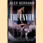 The Envoy: The Epic Rescue of the Last Jews of Europe in the Desperate Closing Months of World War II door Alex Kershaw