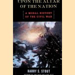 Upon the Altar of the Nation: A Moral History of the Civil War
Harry S. Stout
€ 10,00 Upon the Altar of the Nation: A Moral History of the Civil War
Harry S. Stout
€ 10,00