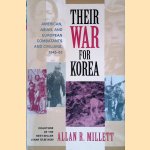 Their War for Korea: American, Asian, and European Combatants and Civilians, 1945-1953 door Allan R. Millett