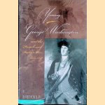 Young George Washington and the French and Indian War, 1753-1758 door Robert M. McClung