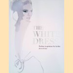 The White Dress: Fashion inspiration for brides
Harriet Worsley
€ 8,00 The White Dress: Fashion inspiration for brides
Harriet Worsley
€ 8,00