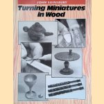 Turning Miniatures in Wood door John A. Sainsbury