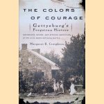 The Colors of Courage: Gettysburg's Forgotten History: Immigrants, Women, and African Americans in the Civil War's Defining Battle door Margaret S. Creighton