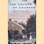 The Colors of Courage: Gettysburg's Forgotten History: Immigrants, Women, and African Americans in the Civil War's Defining Battle door Margaret S. Creighton