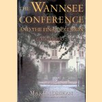 The Wannsee Conference and the Final Soution: A Reconsideration door Mark Roseman