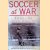 Soccer at War 1939-45 door Jack Rollin