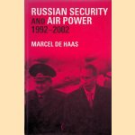Russian Security and Air Power, 1992-2002 door Marcel de Haas