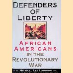Defenders of Liberty: African Americans in the Revolutionary War door Michael Lee Lanning