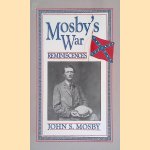 Mosby's War Reminiscences: Stuart's Cavalry Campaigns door John S. Mosby