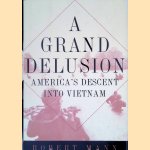 A Grand Delusion: America's Descent Into Vietnam
Robert Mann
€ 10,00 A Grand Delusion: America's Descent Into Vietnam
Robert Mann
€ 10,00