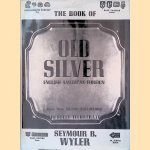 The Book of Old Silver: English, American, Foreign with all Available Hallmarks including Sheffield Plate Marks door Seymour B. Wyler