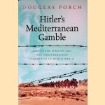 Hitler's Mediterranean Gamble: The North African and the Mediterranean Campaigns in World War II
Douglas Porch
€ 17,50