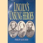 Lincoln's Unsung Heroes door Philip Katcher