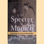 The Specter of Munich: Reconsidering the Lessons of Appeasing Hitler
Jeffrey Record
€ 8,00