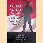 The Radical Muslim and Mennonite: A Muslim-Christian Encounter for Peace in Indonesia
Agus Suyanto e.a.
€ 12,50
