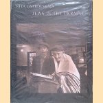 Jews in the Ukraine 1989-1994 : Shtetls door Rita Ostrowskaja