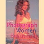 How to Photograph Women - Beautifully: Professional Techniques for Creating Glamourous Pictures
J. Barry O'Rourke e.a.
€ 8,00