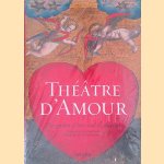 Théâtre d'Amour: the garden of love and its delights door Carsten-Peter Warncke