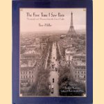 The First Time I Saw Paris: Photographs and Memories from the City of Light door Peter Miller