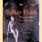 Walker Evans: Photographer of America door Thomas Nau