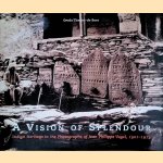 A Vision of Splendour: Indian Heritage in the Photographs of Jean Philippe Vogel, 1901-1913 door Gerda Theuns-de Boer