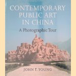 Contemporary Public Art in China: A Photographic Tour
John T. Young
€ 10,00 Contemporary Public Art in China: A Photographic Tour
John T. Young
€ 10,00
