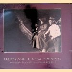 Harry Smith: Magic Moments: Photographs by a San Francisco Youth 1900-1913 door Stephen White