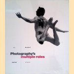Photography's Multiple Roles: Art, Document, Market, Science door Denise Miller e.a.
