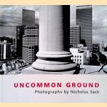 Uncommon Ground: Photographs by Nicholas Sack door Eleanor Margolies